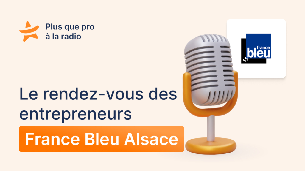 Intervention Plus que pro sur France Bleu Alsace dans l'émission le RDV des Entrepreneurs